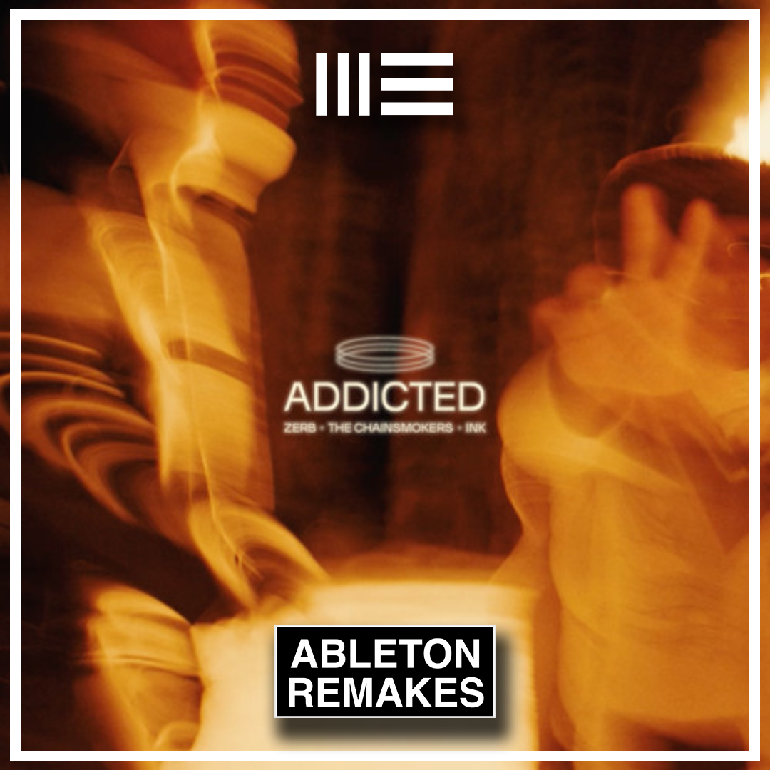ZERB & THE CHAINSMOKERS - ADDICTED FT. INK ABLETON REMAKE - ABLETON REMAKES