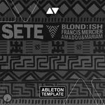 BLOND:ISH, Francis Mercier, Amadou & Mariam - Sete Ableton Template (Tech House)