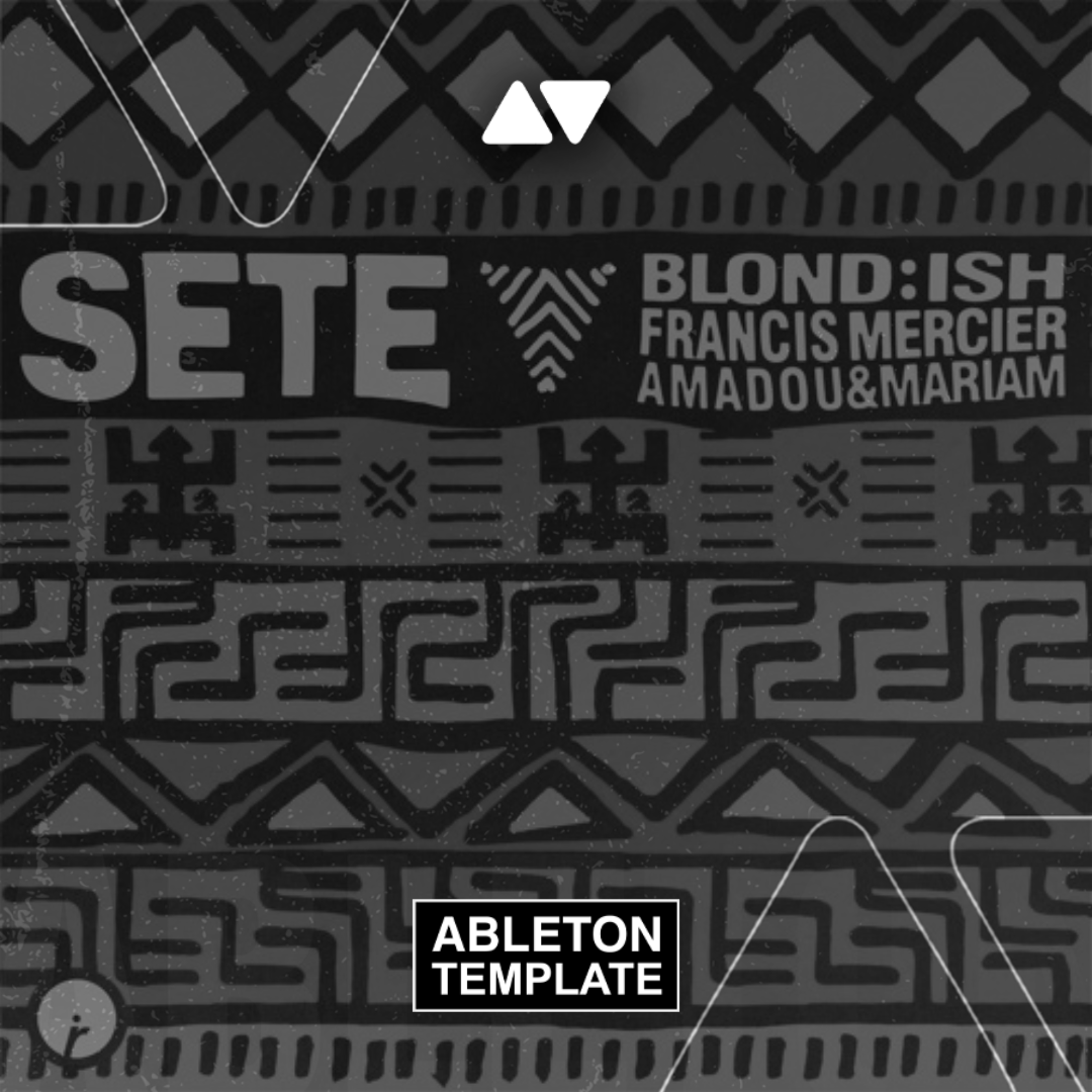 BLOND:ISH, Francis Mercier, Amadou & Mariam - Sete Ableton Template (Tech House)