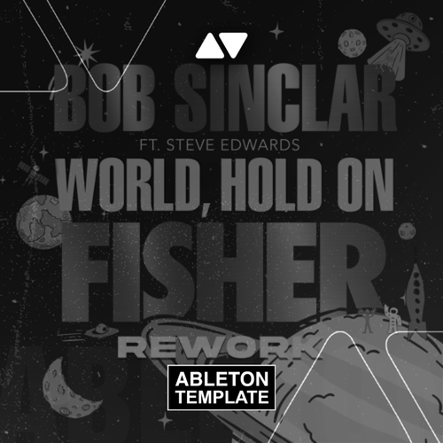 Bob Sinclar feat. Steve Edwards - World Hold On (FISHER Rework) Ableton Template (Tech House)