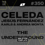 Celeda, Jesus Fernandez, Karl8 & Andrea Monta - The Underground Ableton Template (Afro House)