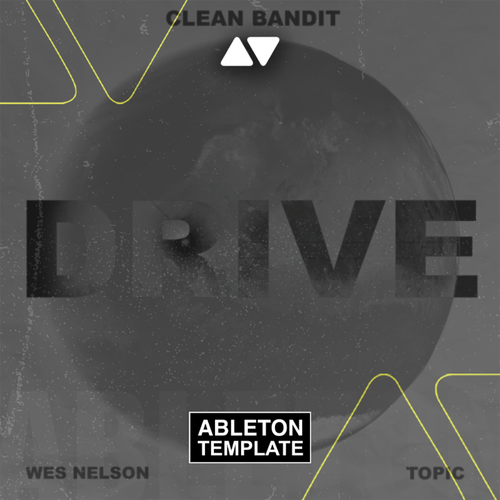 Clean Bandit & Topic - Drive (ft Wes Nelson) Ableton Template (Deep House)