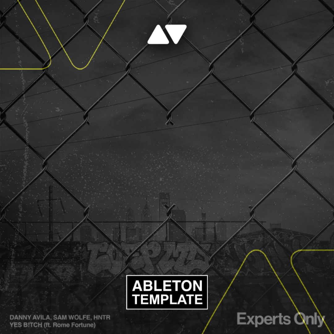 DANNY AVILA, SAM WOLFE, HNTR - YES B!TCH (ft. Rome Fortune) Ableton Template (Tech House)
