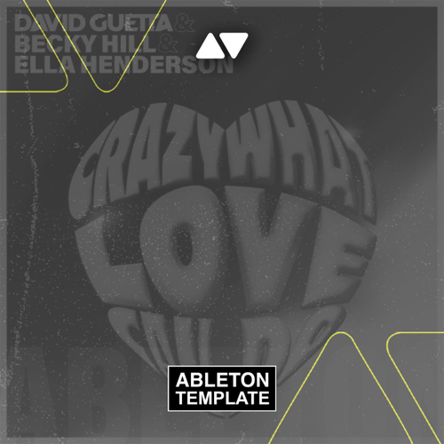 David Guetta & Becky Hill & Ella Henderson - Crazy What Love Can Do Ableton Template (Pop House)
