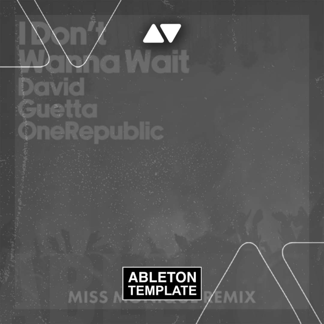 David Guetta & OneRepublic - I Don't Wanna Wait (Miss Monique remix) Ableton Template (Mainstage)