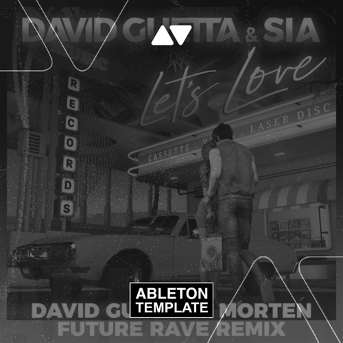 David Guetta & Sia - Let's Love (Future Rave Remix) Ableton Template (Future Rave)