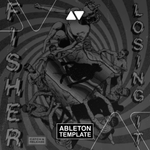 FISHER - Losing It Ableton Template (Tech House) 99% VIP