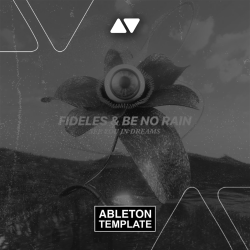 Fideles & Be No Rain - See You In Dreams Ableton Template (Melodic House)