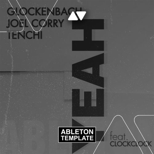 Glockenbach, Joel Corry, Tenchi, ClockClock - YEAH Ableton Template (Tech House)