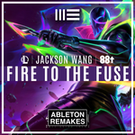 Fire to the Fuse (Ft. Jackson Wang) Ableton Remake (Dubstep) - ABLETON REMAKES