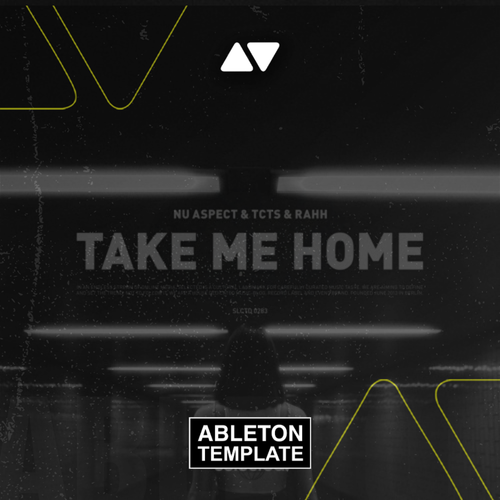 Nu Aspect x TCTS x Rahh - Take Me Home Ableton Template (Deep House)