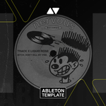 Trace x Liquid Rose - Bitch, Don't Kill My Vibe Ableton Template (Tech House)