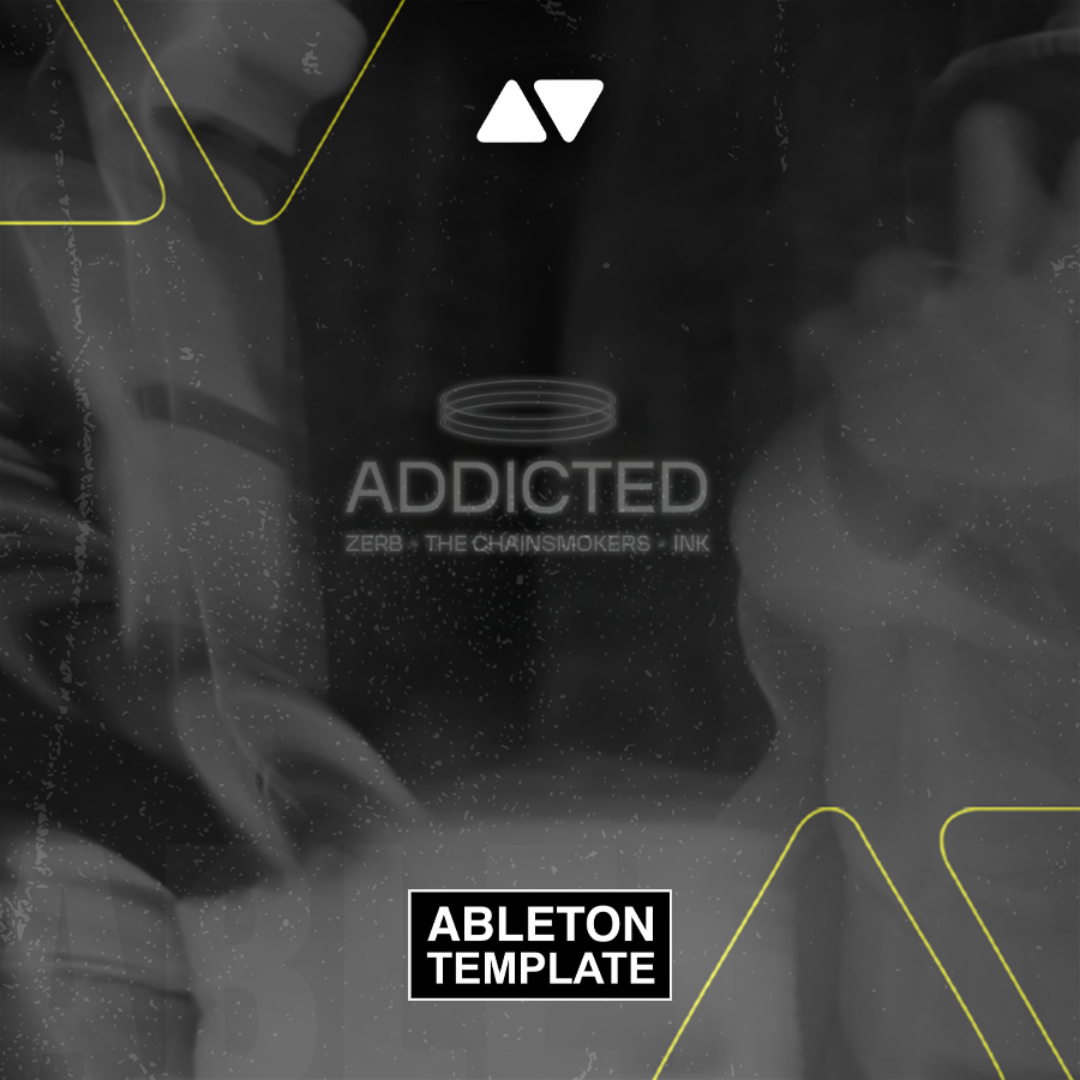 Zerb & The Chainsmokers - Addicted ft. Ink Ableton Template (Deep House)