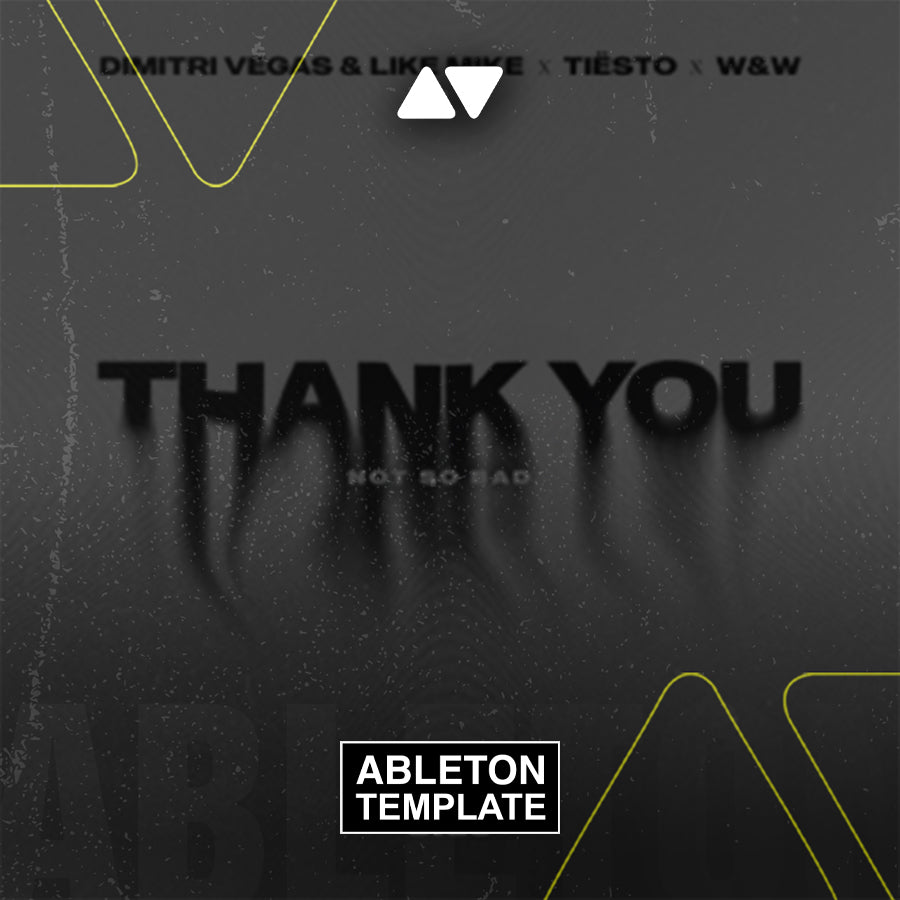 Dimitri Vegas & Like Mike & Tiësto & Dido & W&W - Thank You (Not So Bad) Ableton Template (Mainstage)