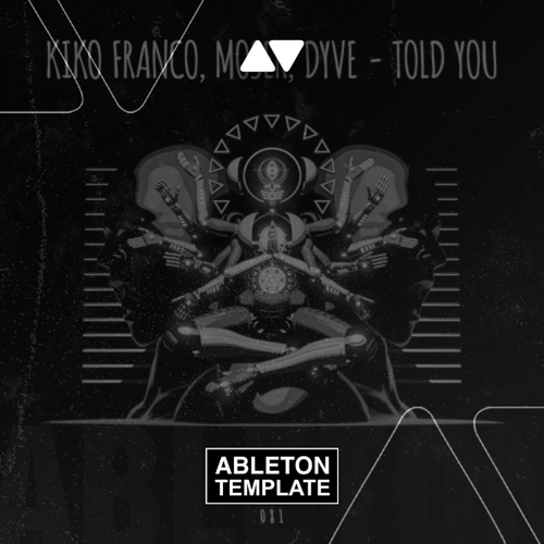 Kiko Franco, Moser, DYVE - Told You Ableton Template (Afro House)