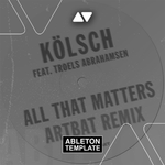 Kölsch feat. Troels Abrahamsen - All That Matters (ARTBAT Remix) Ableton Template (Melodic Techno)
