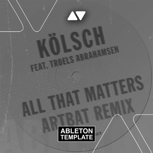 Kölsch feat. Troels Abrahamsen - All That Matters (ARTBAT Remix) Ableton Template (Melodic Techno)