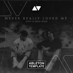 Kygo & Dean Lewis - Never Really Loved Me Ableton Template (House)