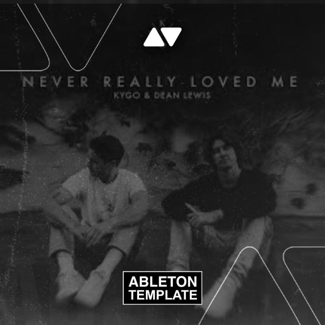 Kygo & Dean Lewis - Never Really Loved Me Ableton Template (House)