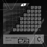 Matt Sassari, SIDEPIECE - Elektro Ableton Template (Tech House)