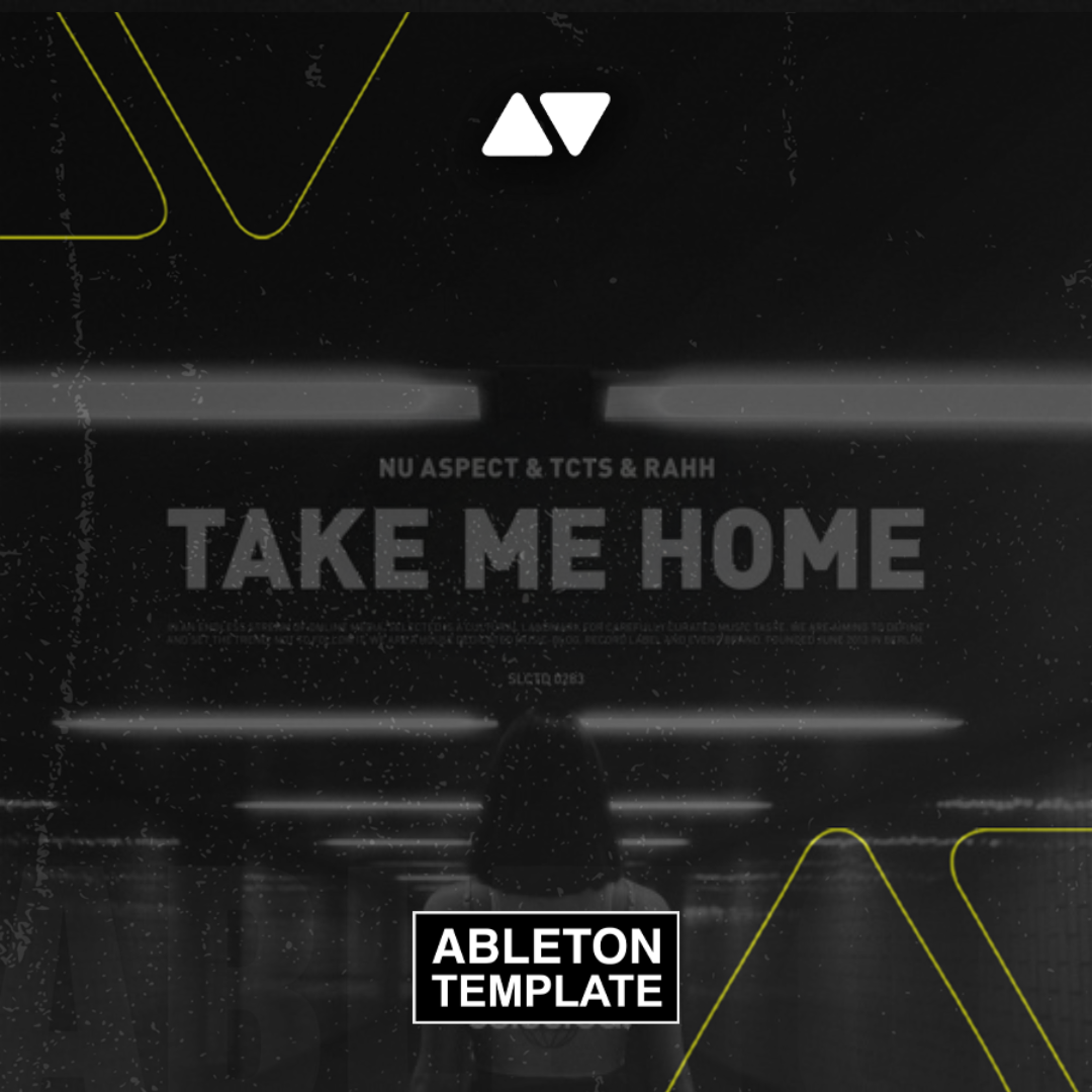 Nu Aspect x TCTS x Rahh - Take Me Home Ableton Template (Deep House)