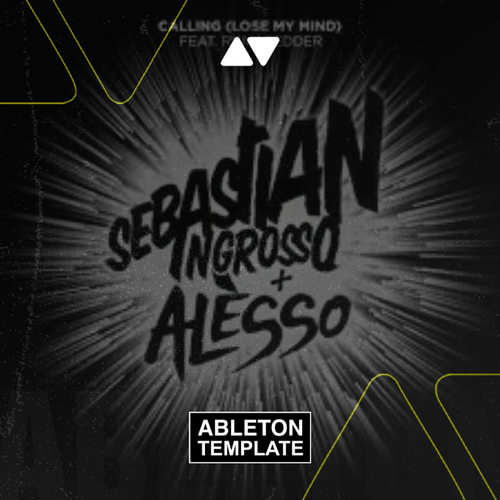 Sebastian Ingrosso, Alesso - Calling (Lose My Mind) ft. Ryan Tedder Ableton Template (Progressive House)