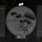 Trace x Liquid Rose - Bitch, Don't Kill My Vibe Ableton Template (Tech House)