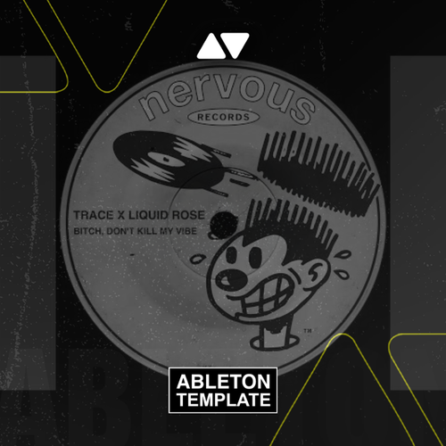 Trace x Liquid Rose - Bitch, Don't Kill My Vibe Ableton Template (Tech House)