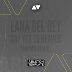Lana Del Rey - Say Yes To Heaven (Anyma Remix) Ableton Template (Melodic Techno).